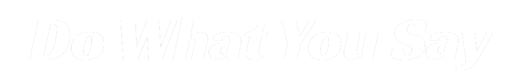 Do What You Say
